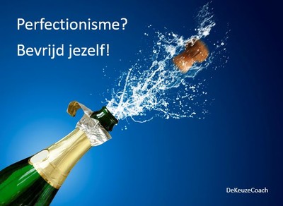 Perfectionisme? Bevrijd jezelf!