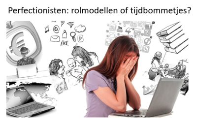 Perfectionisten: rolmodellen of tijdbommetjes?